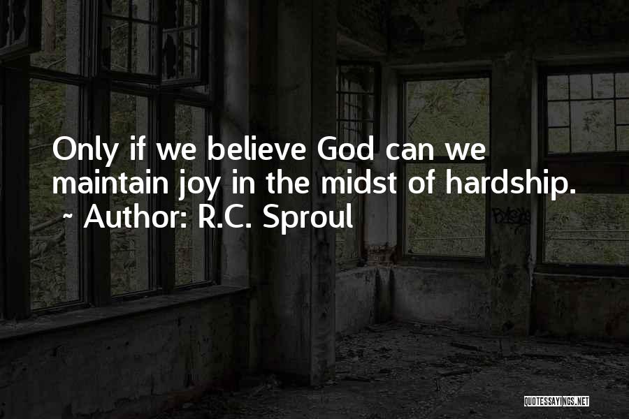 Only Believe In God Quotes By R.C. Sproul