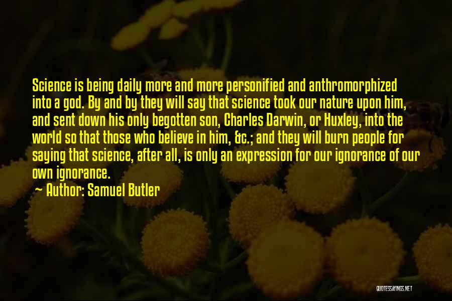 Only Believe In God Quotes By Samuel Butler