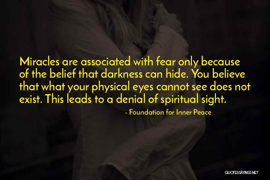 Only Believe What You See Quotes By Foundation For Inner Peace Only Believe What You See Quotes By Foundation For Inner Peace