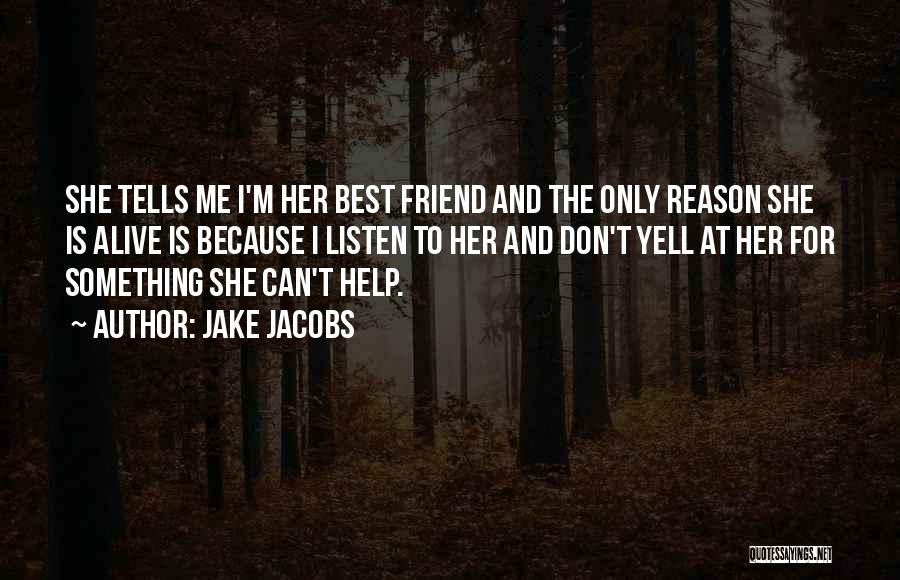 Only Best Friend Quotes By Jake Jacobs