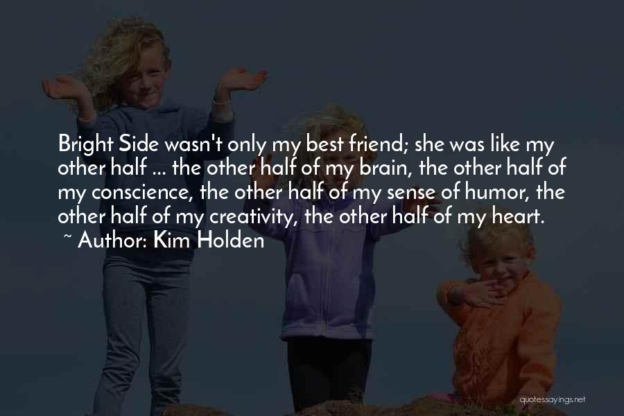 Only Best Friend Quotes By Kim Holden