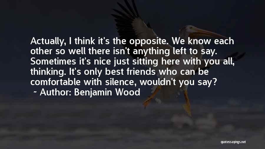 Only Best Friends Quotes By Benjamin Wood