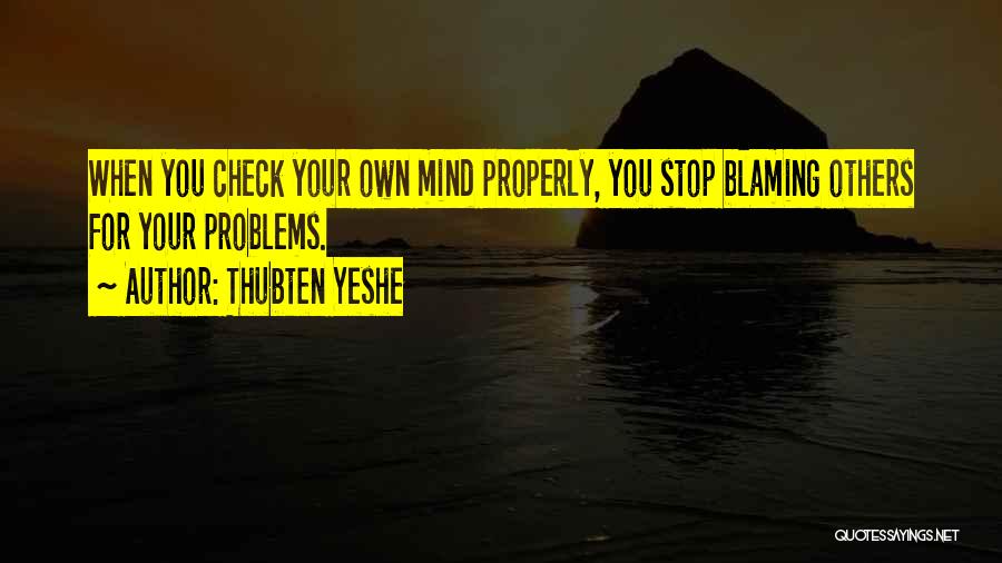 Only Blaming Yourself Quotes By Thubten Yeshe