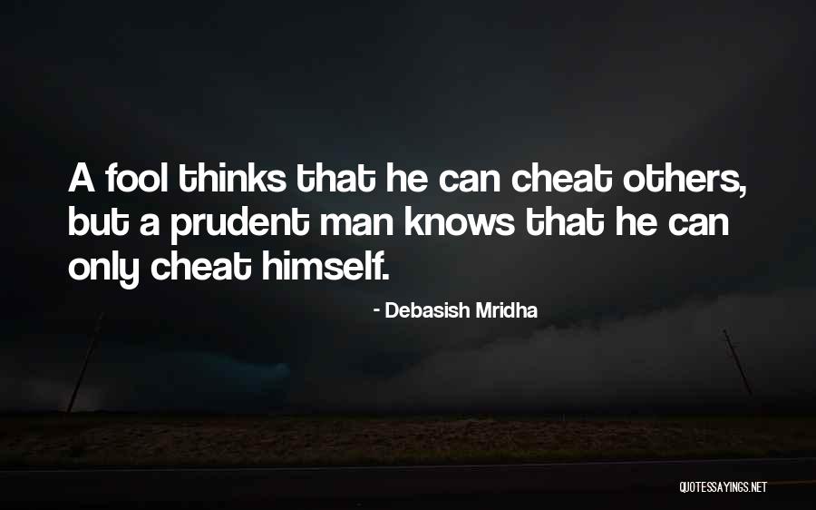 Only Cheat Yourself Quotes By Debasish Mridha Only Cheat Yourself Quotes By Debasish Mridha
