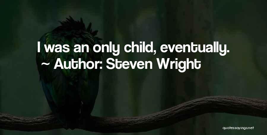 Only Child Funny Quotes By Steven Wright