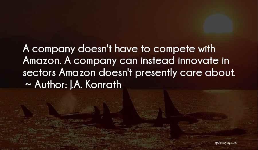 Only Compete With Yourself Quotes By J.A. Konrath