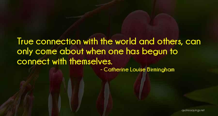 Only Connect Quotes By Catherine Louise Birmingham Only Connect Quotes By Catherine Louise Birmingham