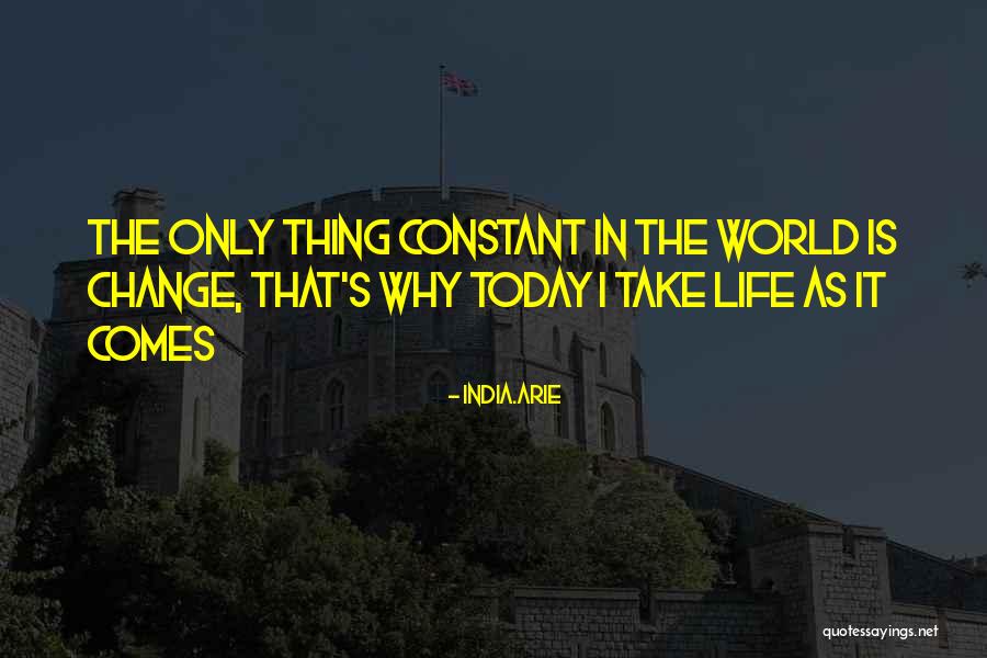 Only Constant Is Change Quotes By India.Arie Only Constant Is Change Quotes By India.Arie