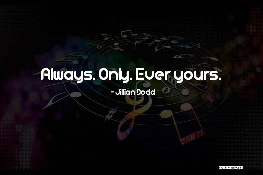 Only Ever Yours Quotes By Jillian Dodd