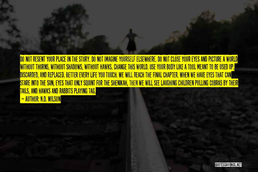 Only Eyes For You Quotes By N.D. Wilson Only Eyes For You Quotes By N.D. Wilson