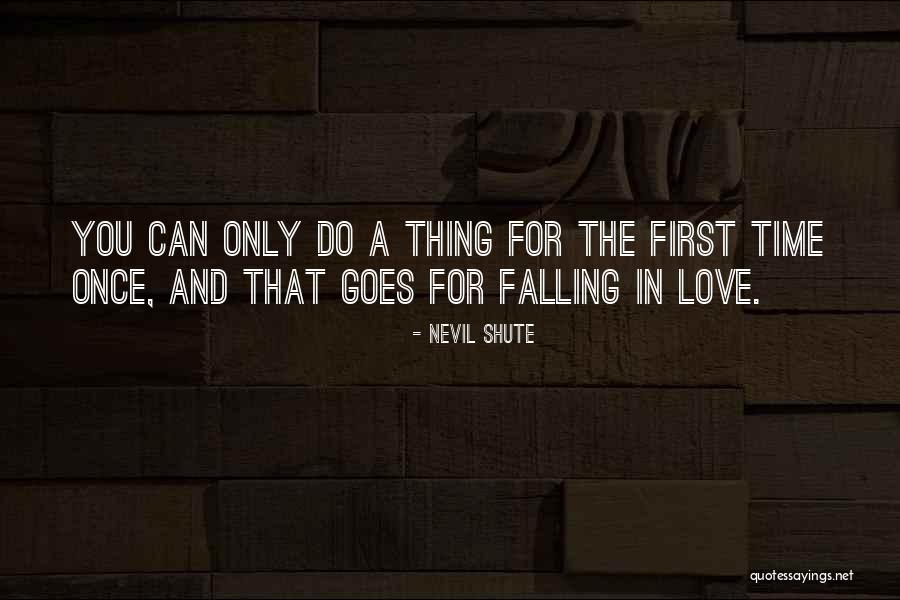 Only Falling In Love Once Quotes By Nevil Shute Only Falling In Love Once Quotes By Nevil Shute