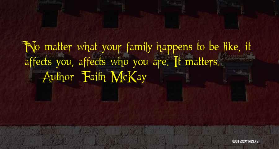 Only Family Matters Quotes By Faith McKay
