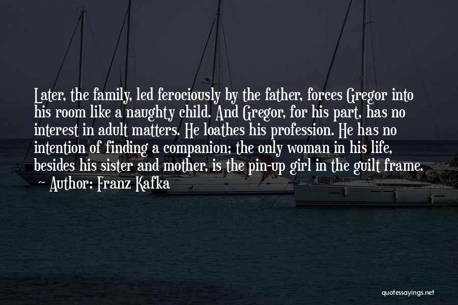 Only Family Matters Quotes By Franz Kafka