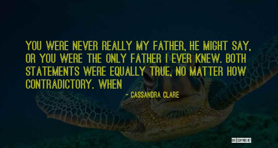 Only Father Quotes By Cassandra Clare Only Father Quotes By Cassandra Clare
