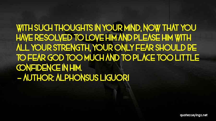 Only Fear God Quotes By Alphonsus Liguori