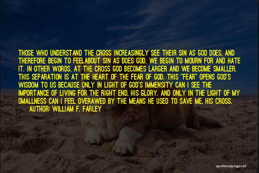 Only Fear God Quotes By William F. Farley