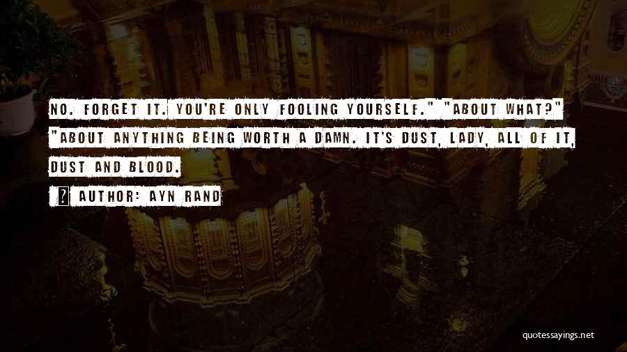 Only Fooling Yourself Quotes By Ayn Rand