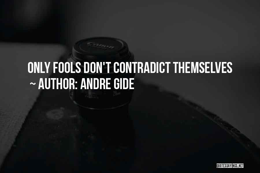 Only Fools Quotes By Andre Gide