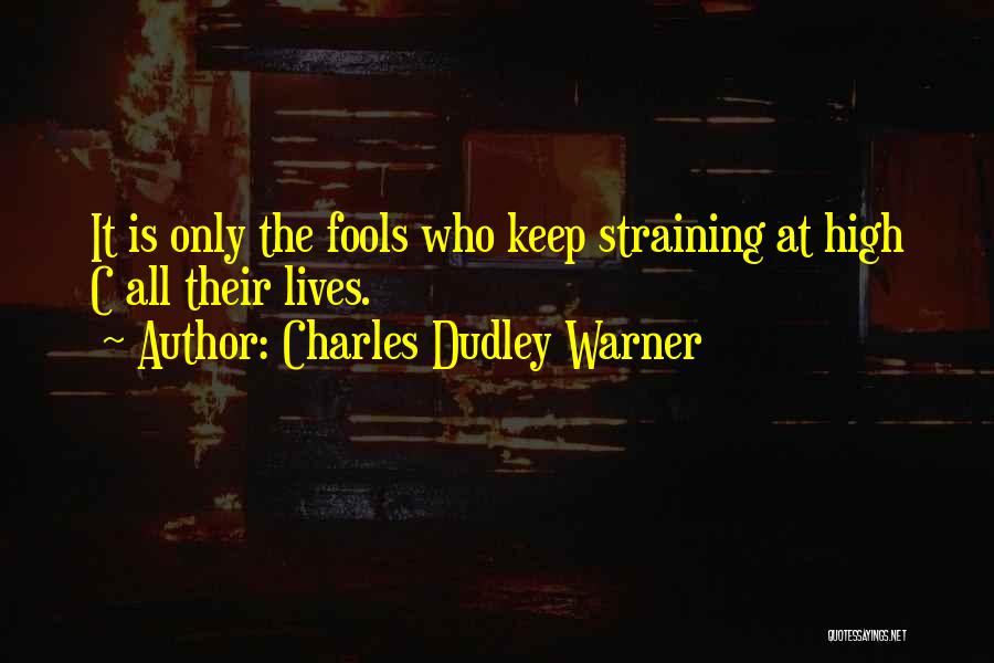 Only Fools Quotes By Charles Dudley Warner
