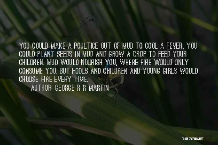 Only Fools Quotes By George R R Martin