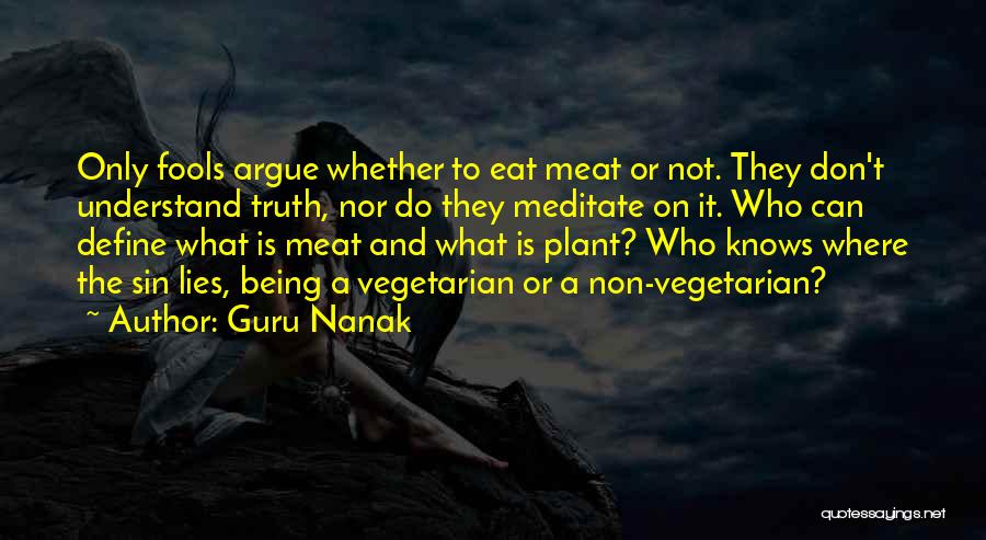 Only Fools Quotes By Guru Nanak