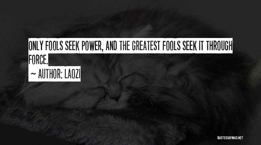 Only Fools Quotes By Laozi