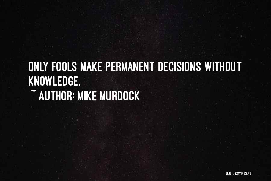 Only Fools Quotes By Mike Murdock