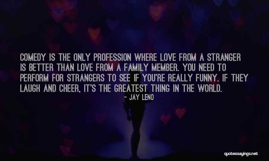 Only For Love Quotes By Jay Leno