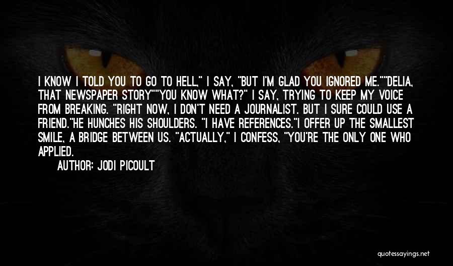 Only Friend I Need Quotes By Jodi Picoult