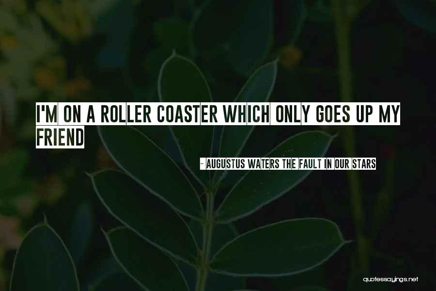 Only Friend Quotes By Augustus Waters The Fault In Our Stars Only Friend Quotes By Augustus Waters The Fault In Our Stars