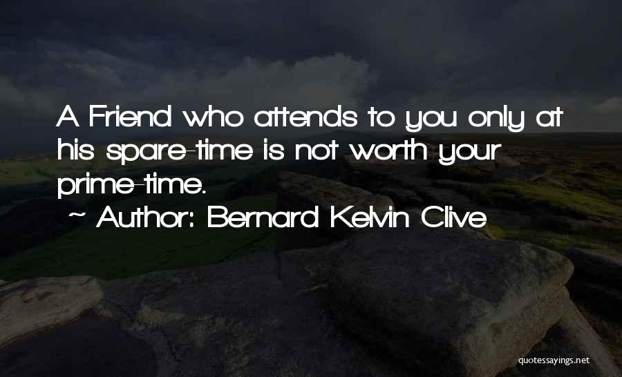 Only Friend Quotes By Bernard Kelvin Clive