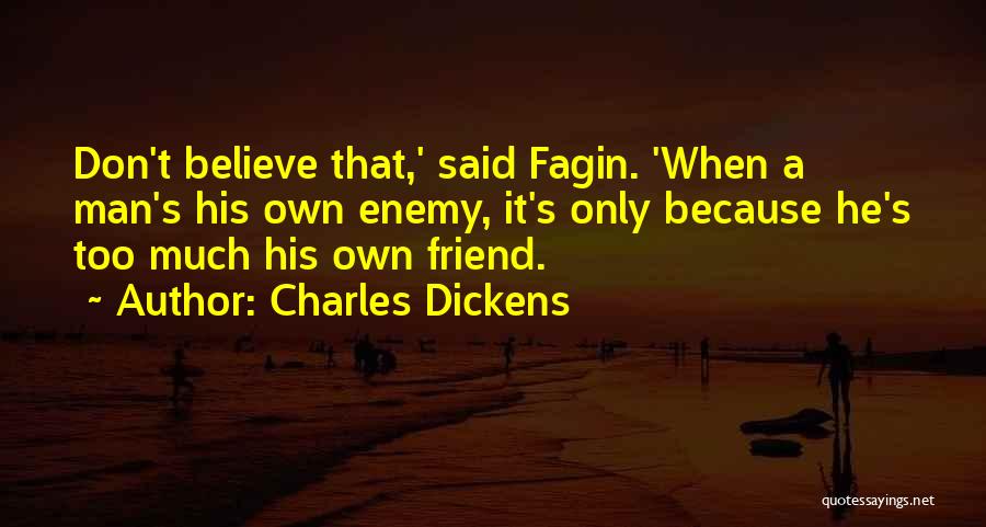 Only Friend Quotes By Charles Dickens