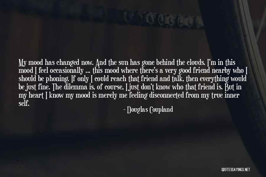 Only Friend Quotes By Douglas Coupland Only Friend Quotes By Douglas Coupland