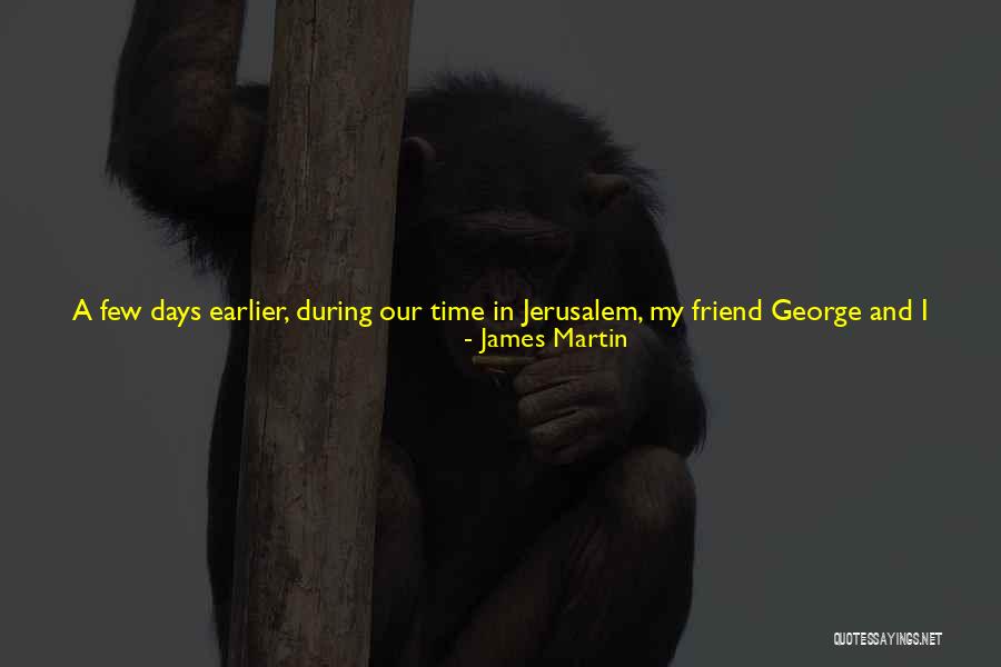 Only Friend Quotes By James Martin Only Friend Quotes By James Martin