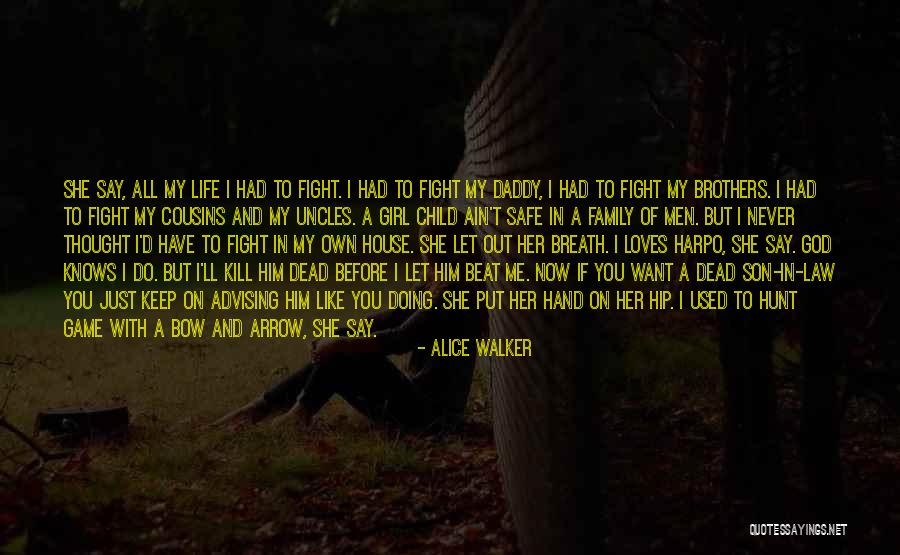 Only Girl With Brothers Quotes By Alice Walker Only Girl With Brothers Quotes By Alice Walker