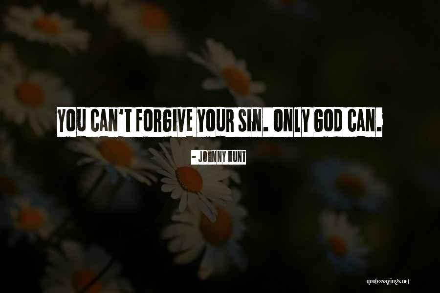 Only God Can Forgive Quotes By Johnny Hunt