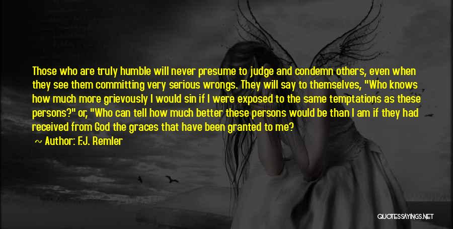 Only God Can Judge You Quotes By F.J. Remler