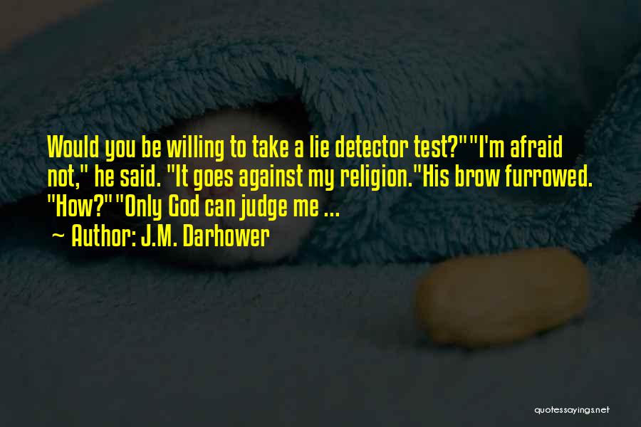 Only God Can Judge You Quotes By J.M. Darhower
