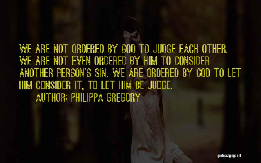 Only God Can Judge You Quotes By Philippa Gregory