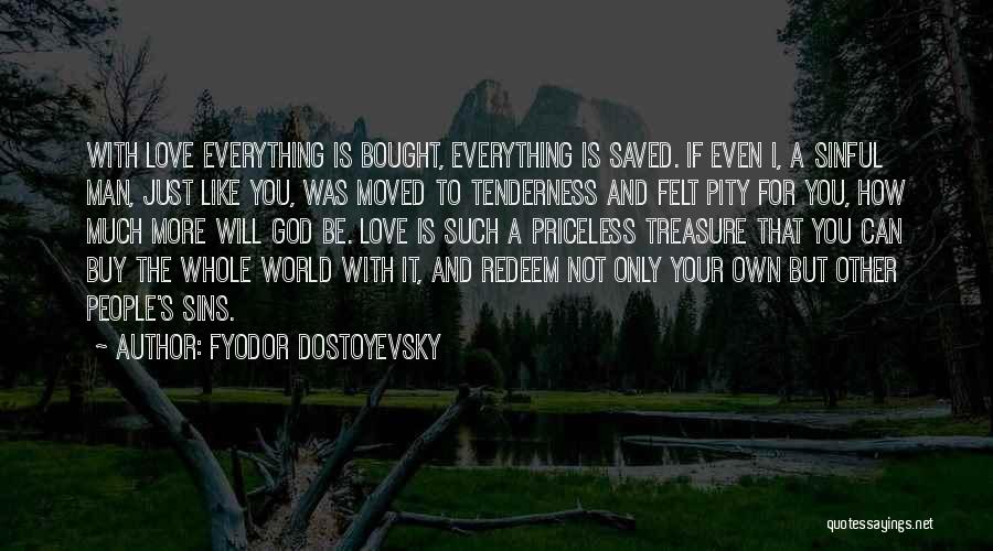 Only God Can Love You More Quotes By Fyodor Dostoyevsky