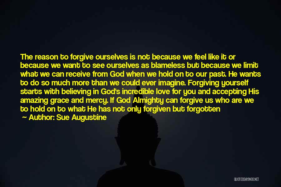 Only God Can Love You More Quotes By Sue Augustine