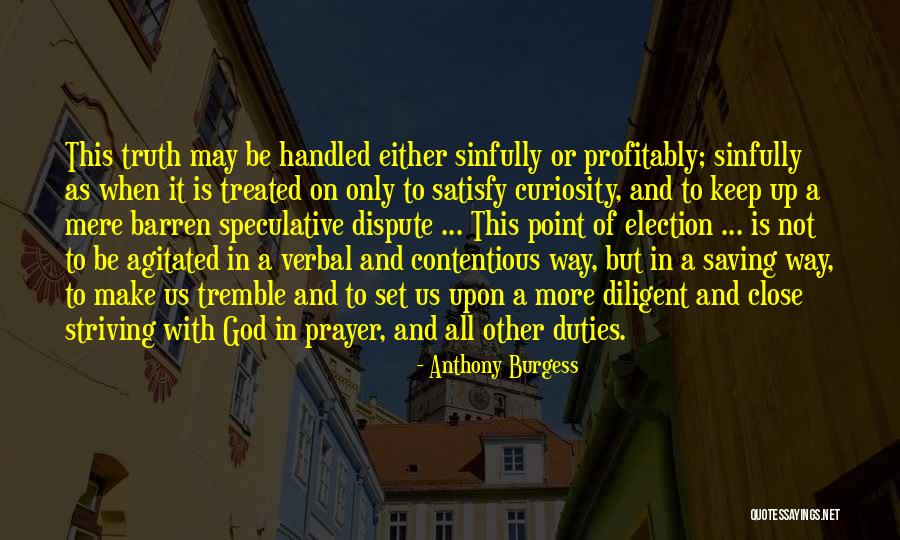 Only God Can Satisfy Quotes By Anthony Burgess Only God Can Satisfy Quotes By Anthony Burgess