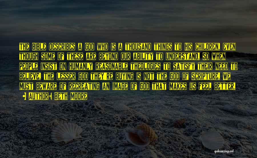 Only God Can Satisfy Quotes By Beth Moore Only God Can Satisfy Quotes By Beth Moore