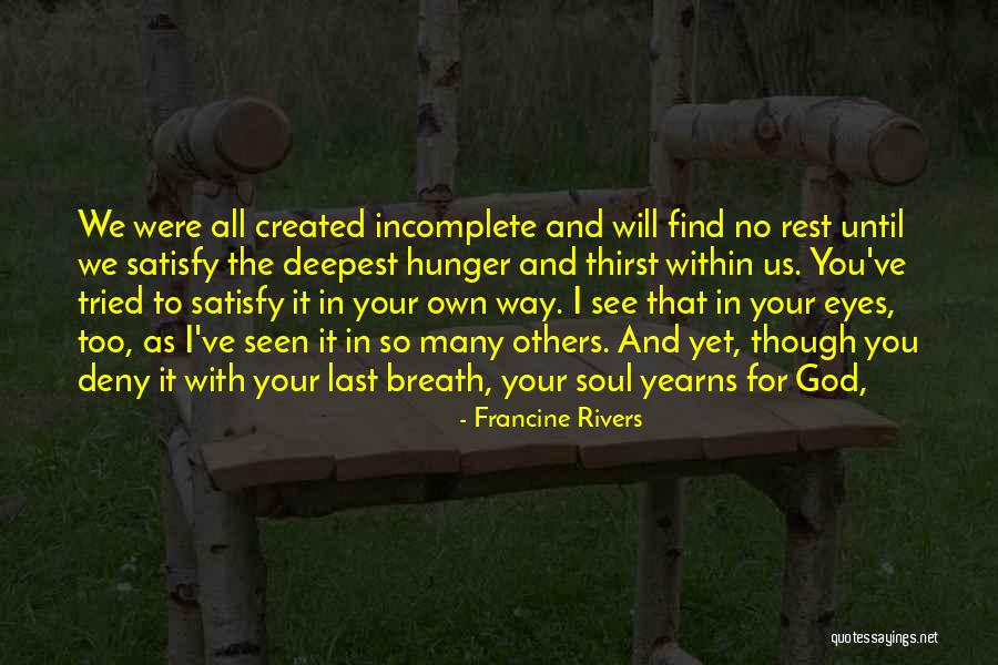 Only God Can Satisfy Quotes By Francine Rivers