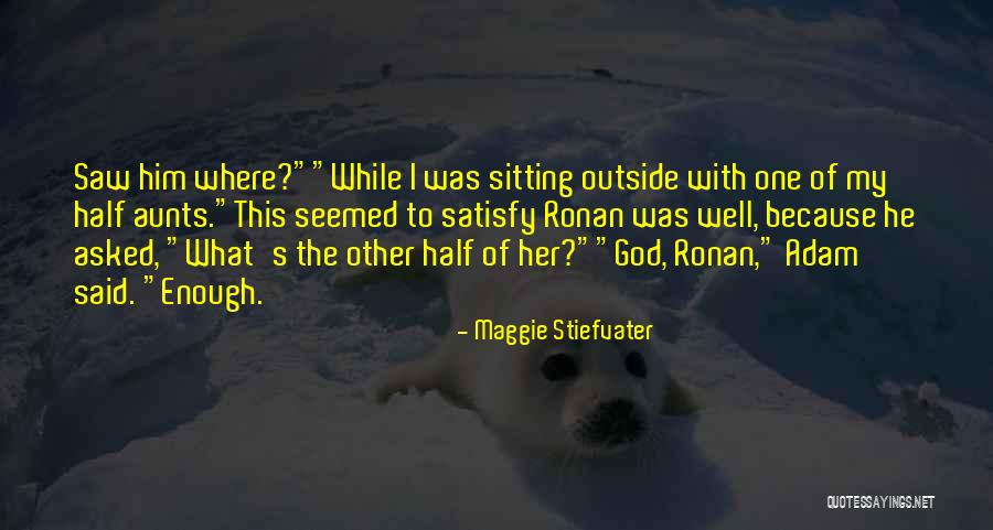 Only God Can Satisfy Quotes By Maggie Stiefvater Only God Can Satisfy Quotes By Maggie Stiefvater