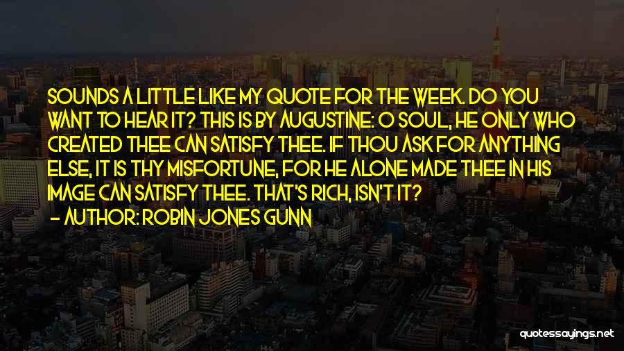 Only God Can Satisfy Quotes By Robin Jones Gunn