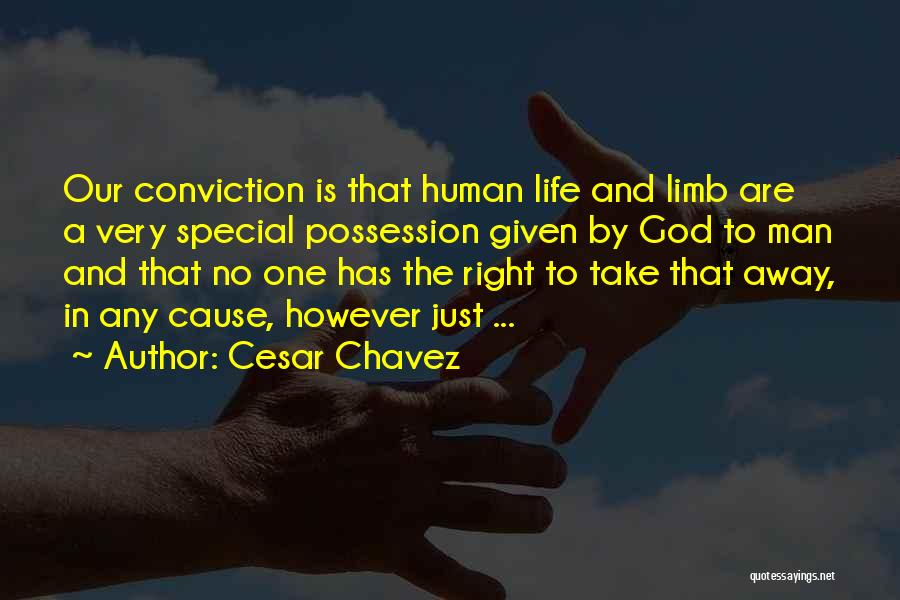 Only God Can Take Away Life Quotes By Cesar Chavez Only God Can Take Away Life Quotes By Cesar Chavez