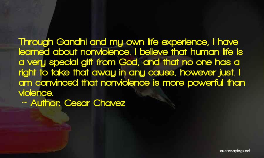 Only God Can Take Away Life Quotes By Cesar Chavez Only God Can Take Away Life Quotes By Cesar Chavez