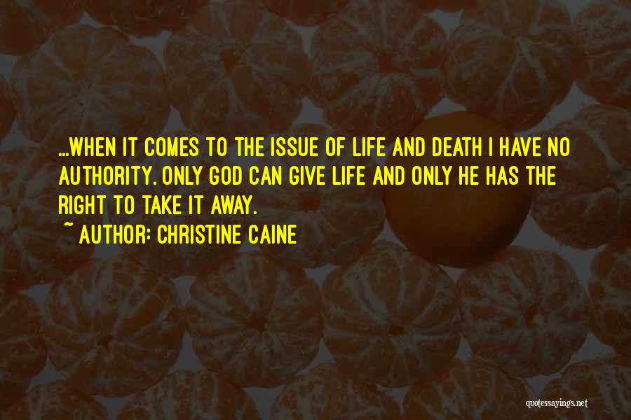 Only God Can Take Away Life Quotes By Christine Caine Only God Can Take Away Life Quotes By Christine Caine