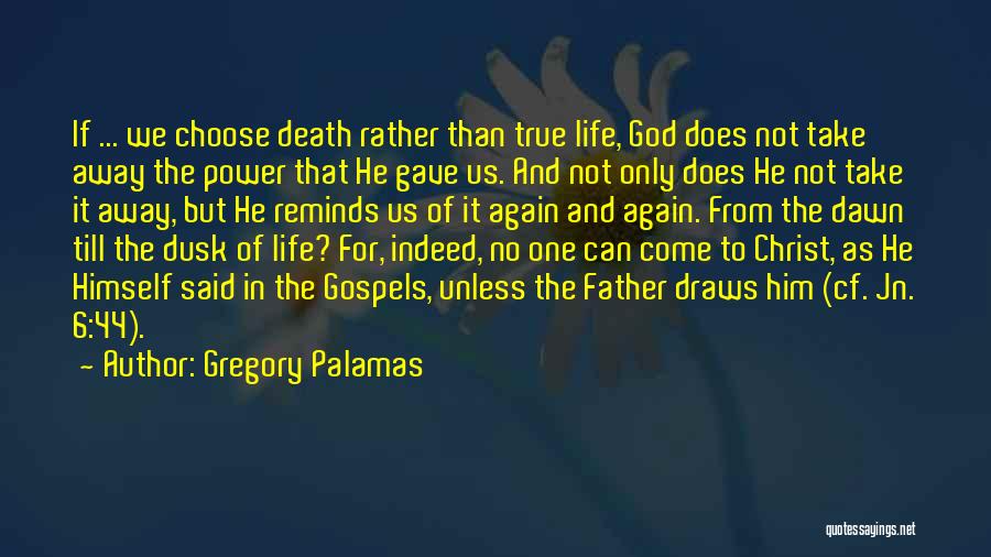 Only God Can Take Away Life Quotes By Gregory Palamas